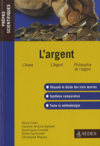 L'Argent. Molière : l'Avare ; Zola : l'Argent ; Simmel : Philosophie de l'argent - Collin Denis