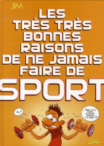 Les très très bonnes raisons de ne jamais faire de sport - JIM/DELPHINE