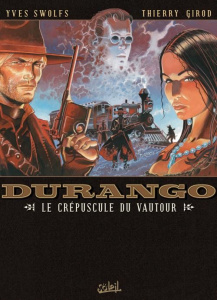 Durango Tome 16 : Le crépuscule du vautour - Swolfs Yves ; Girod Thierry ; Charrance Jocelyne