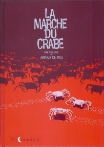 La Marche du crabe Intégrale : La Condition des crabes ; L'Empire des crabes ; La Révolution des cra - Pins Arthur de