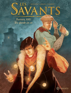 Les Savants Tome 1 : Ferrare, 1512. Du plomb en or - Blengino Luca ; Carloni Stefano ; Isambert Franck