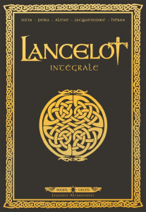 Lancelot Intégrale : Tome 1, Claudas des terres désertes ; Tome 2, Iweret ; Tome 3, Morgane ; Tome 4 - Istin Jean-Luc ; Peru Olivier