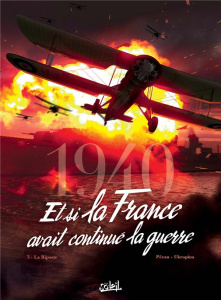 1940, et si la France avait continué la guerre Tome 3 : La riposte - Pécau Jean-Pierre ; Ukropina Jovan ; Cinna Tanja