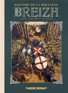 Breizh Histoire de la Bretagne Tome 4 : Les Hommes du Nord - Jarry Nicolas ; Jigourel Thierry ; Tavernier Guill