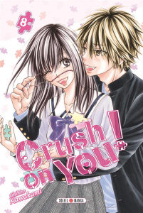 Crush on you ! Tome 8 - Kawakami Chihiro ; Gerriet Julie