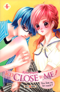 Too Close to Me ! Tome 6 - Yagami Rina ; Piauger Sophie