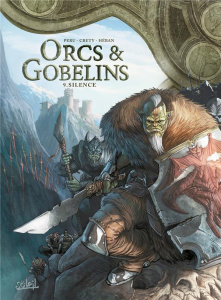 Orcs & Gobelins Tome 9 : Silence - Peru Olivier ; Créty Stéphane ; Héban Olivier