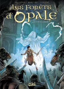 Les forêts d'Opale Tome 14 : Le titan de lumière - Arleston Christophe ; Martino Stefano