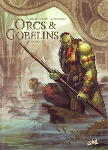 Orcs & Gobelins Tome 16 : Morogg - Cordurié Sylvain ; Créty Stéphane ; Créty Juliette