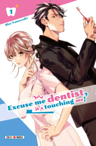 Excuse-me dentist, it's touching me! Tome 1 - Yamazaki Sho ; Gorges Florent
