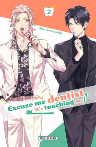 Excuse-me dentist, it's touching me! Tome 2 - Yamazaki Sho
