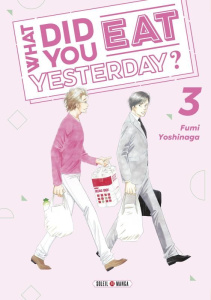 What did you eat Yesterday ? Tome 3 - Yoshinaga Fumi ; Mistrot Guillaume