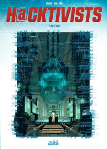 Hacktivists Tome 3 : Dark Train - Bollée Laurent-Frédéric ; Holland Geanes ; Rocha T