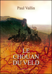 Le Chouan du veld. L'aventure sud-africaine - Vallin Paul