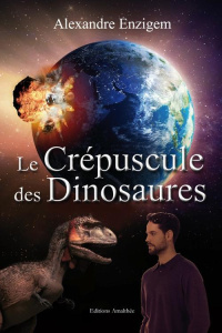 Le crépuscule des dinosaures - Enzigem Alexandre