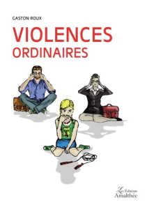 Violences ordinaires - Roux Gaston