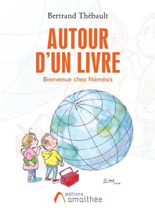 Autour d'un livre. Bienvenue chez Némésis - Thébault Bertrand