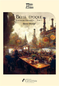 Belle Epoque. Tome 1, Expositions Universelles - Devred Hervé