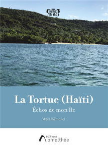 La Tortue. Haïti. Echos de mon Ile - Edmond Abel