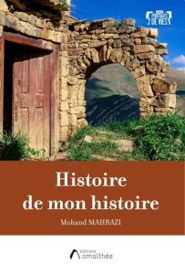 Histoire de mon histoire - Mahrazi Mohand