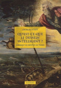 Qu'est-ce que le dessein intelligent ? Comment en réfuter les thèses ? - Pétavy Georges