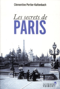 Les secrets de Paris - Portier-Kaltenbach Clémentine