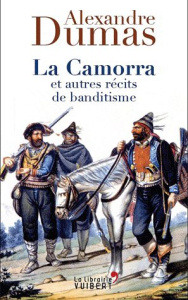La Camorra et autres récits de brigandage - Dumas Alexandre ; Schopp Claude