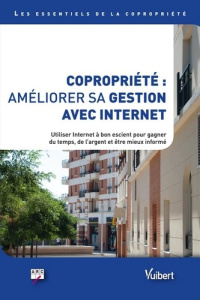 Copropriété : améliorer sa gestion avec Internet. Utiliser Internet à bon escient pour gagner du tem - ARC