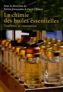 La chimie des huiles essentielles. Tradition et innovation - Fernandez Xavier ; Chemat Farid