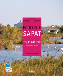 Ecologie SAPAT 1e & Tle Bac Pro enseignement agricole. Cours et exercices - Houdiard Marie ; Renard Armelle ; David Catherine