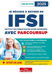 Je réussis à entrer en IFSI avec Parcoursup. Edition 2025 - Gauthier Marion ; Drevet Sébastien ; Gueguen Mandi