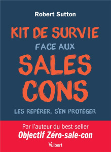 Kit de survie face aux sales cons - Sutton Robert ; Tomasini Clara