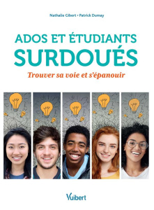 Ados et étudiants surdoués. Trouver sa voie et s?épanouir - Dumay Patrick ; Gibert Nathalie