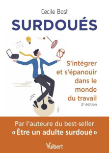 Surdoués. S'intégrer et s'épanouir dans le monde du travail, 2e édition - Bost Cécile
