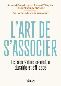 L'art de s'associer. Les secrets d’une association durable et efficace - Courdesses Arnaud ; Thiollier Arnaud ; Windenberge
