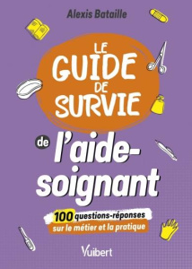Le guide de survie de l'aide-soignant - Bataille Alexis ; Fabrégas Bernadette