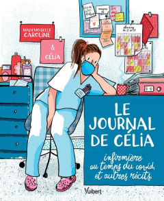Le journal de Célia. Infirmière au temps du Covid, et autres récits - MADEMOISELLE CAROLIN