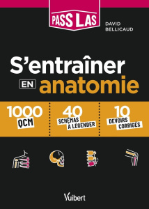 S'entrainer en anatomie PASS et LAS. 1000 QCM et 30 schémas légendés - Bellicaud David