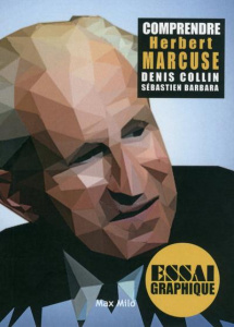 Comprendre Marcuse. Philosophie, théorie critique et libération humaine - Collin Denis ; Barbara Sébastien