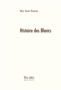 Histoire des Blancs - Irvin Painter Nell