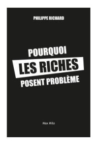 Pourquoi les riches posent problème. 20 idées reçues sur les inégalités - Richard Philippe