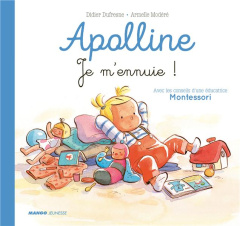 Apolline : Je m'ennuie ! - Dufresne Didier ; Modéré Armelle ; Cazenave Cheval