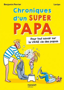 Chroniques d'un super papa - Perrier Benjamin