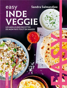 Easy Inde veggie. Les meilleures recettes de mon pays tout en images - Salmandjee Sandra ; Chemin Aimery ; Dubois-Platet