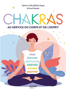 Chakras. Vers la santé et la sérénité - Cailly Tiphaine ; Dziadon Pawel