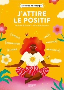 J'attire le positif - Bonnaud Nathalie ; Luccioni Véronique ; Stefano La
