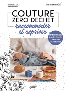 Raccommoder et repriser. 14 techniques pour réparer tous vos vêtements ! - Procopiou Elena ; Parez Marion