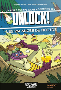 Unlock ! Les vacances de Noside - Bouwyn Benjamin ; Prieur Rémi ; Vives Mélanie ; Gu