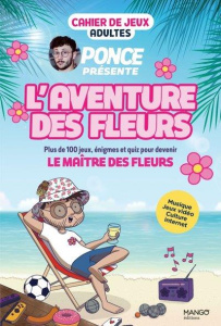 Ponce présente L'aventure des fleurs. Cahier de jeux adultes - Chappus Céline ; Cluzel Valérie