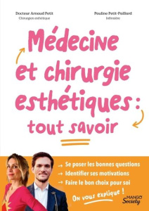 Médecine et chirurgie esthétiques : tout savoir - Petit Arnaud ; Petit-Paillard Pauline